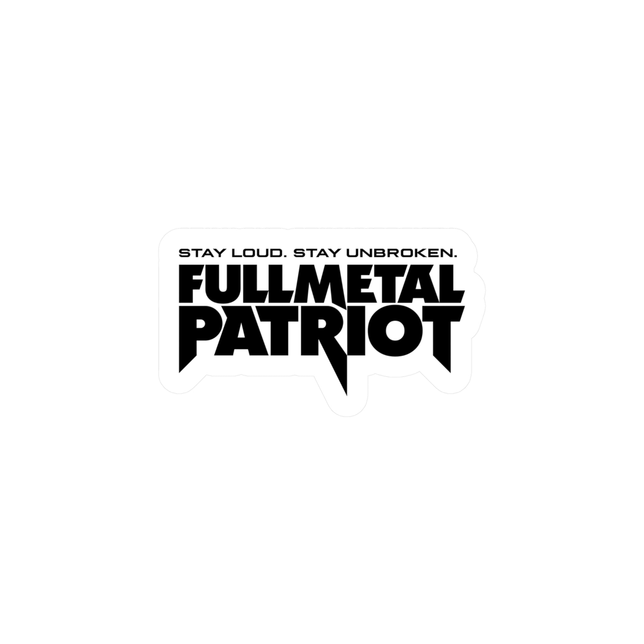 FMP Sticker — "Stay Loud. Stay Unbroken" - Vinyl Decal - Black on White