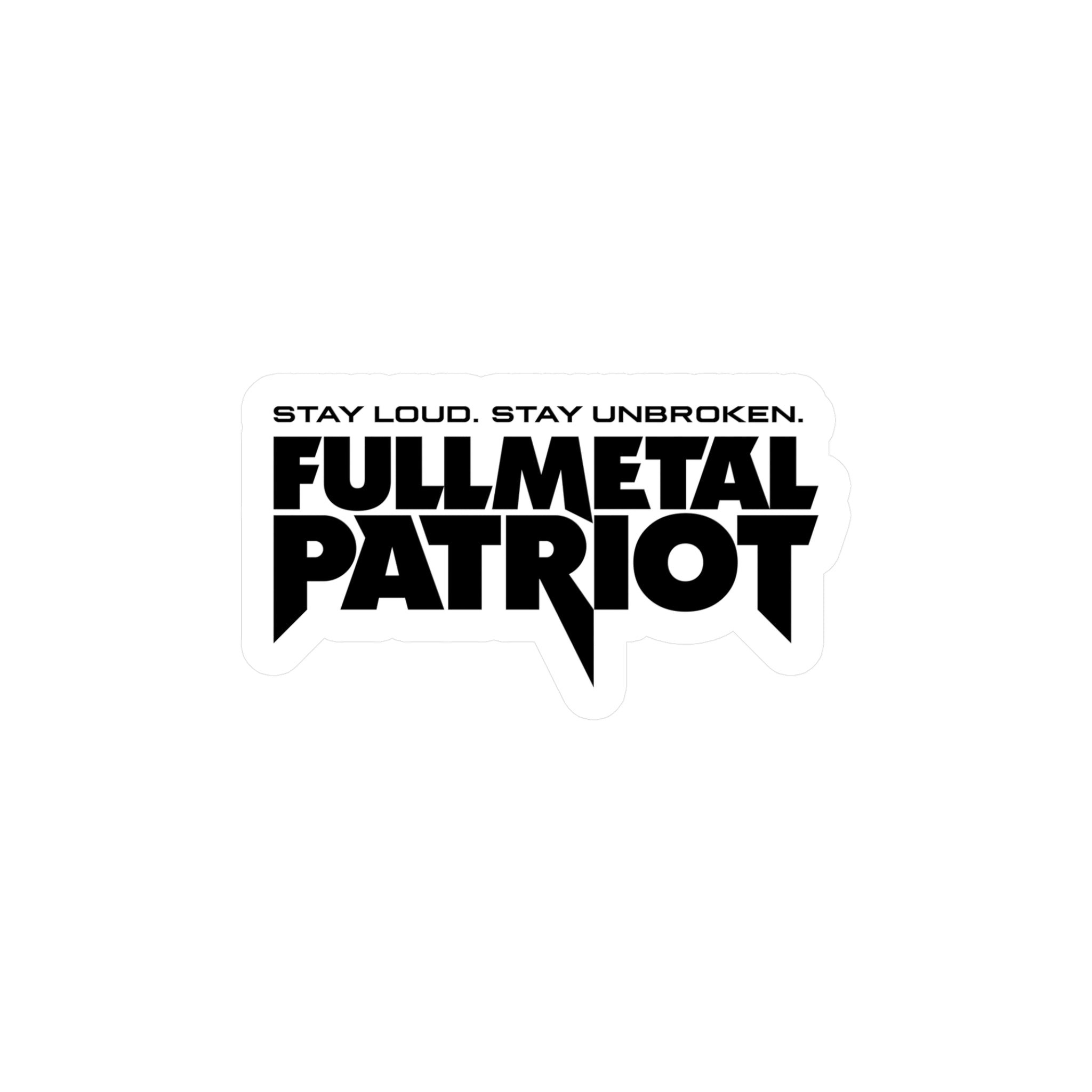 FMP Sticker — "Stay Loud. Stay Unbroken" - Vinyl Decal - Black on White