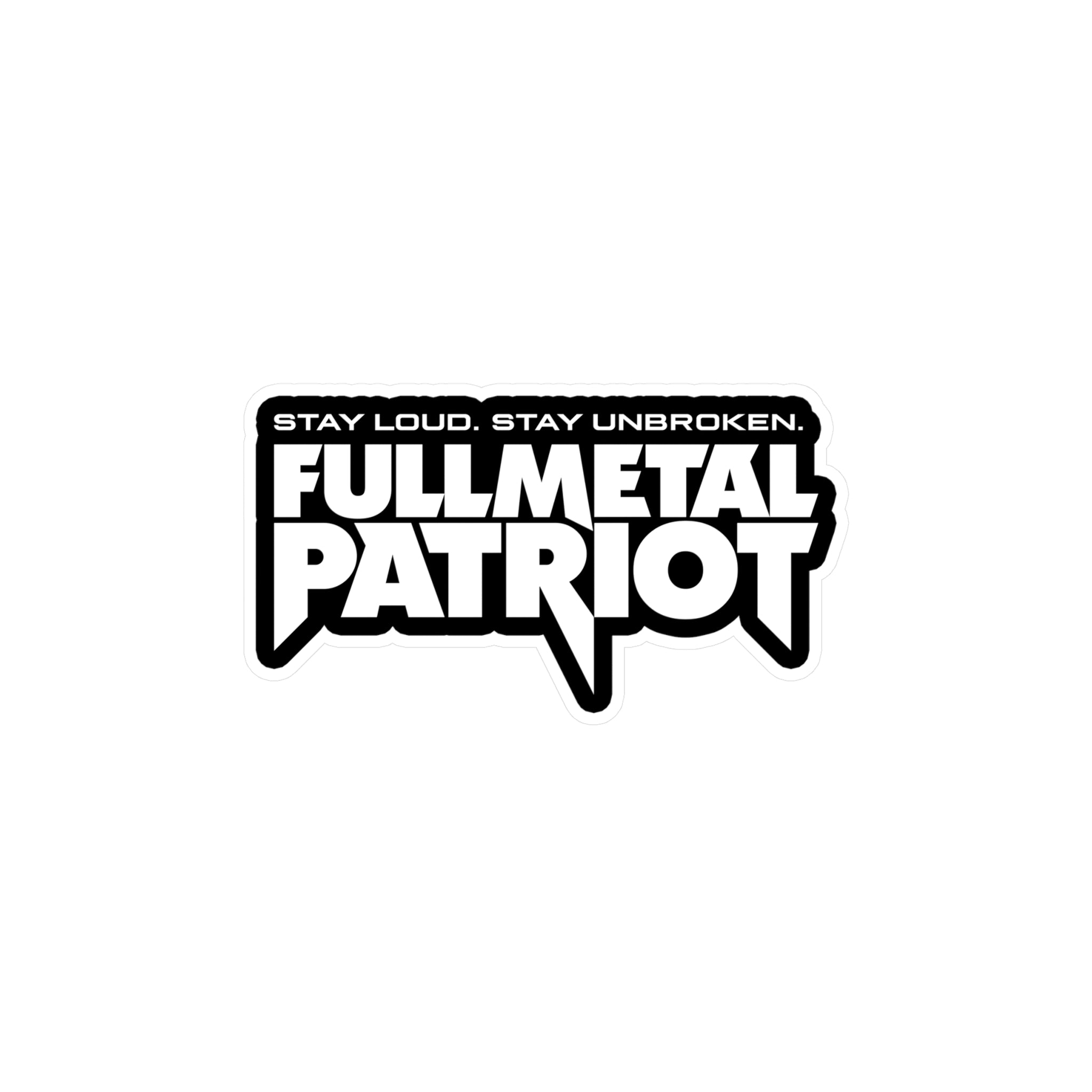 FMP Sticker — "Stay Loud. Stay Unbroken" - Vinyl Decal - White on Black