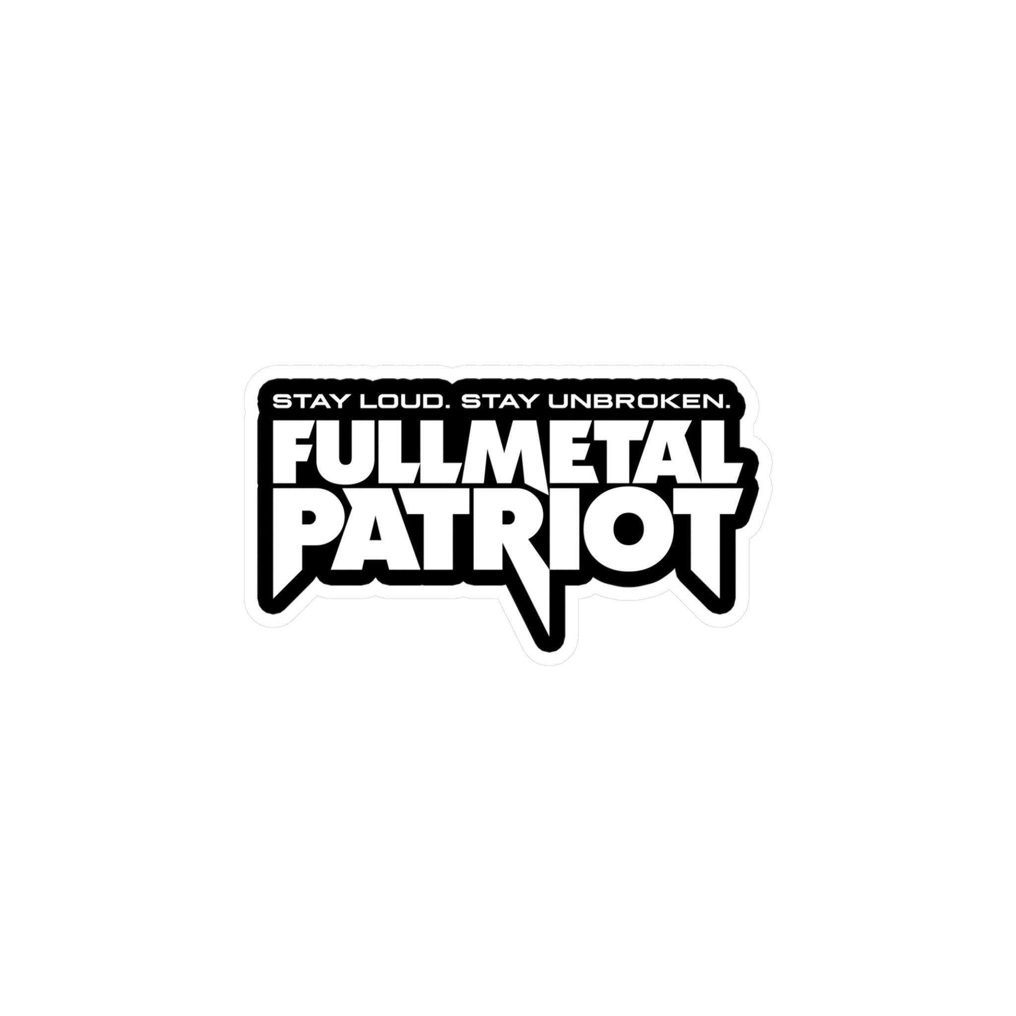 FMP Sticker — "Stay Loud. Stay Unbroken" - Vinyl Decal - White on Black