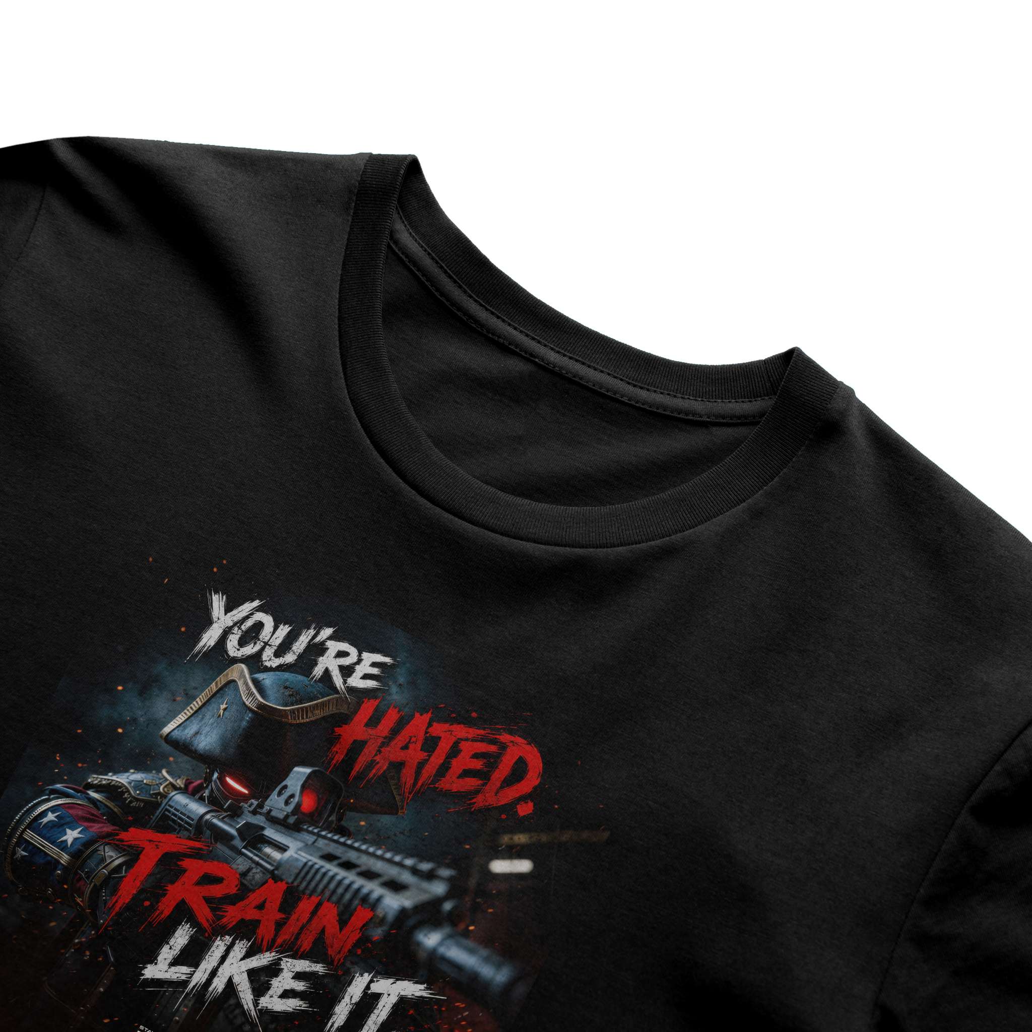 Full Metal Patriot - YOU'RE HATED. TRAIN LIKE IT. tshirt