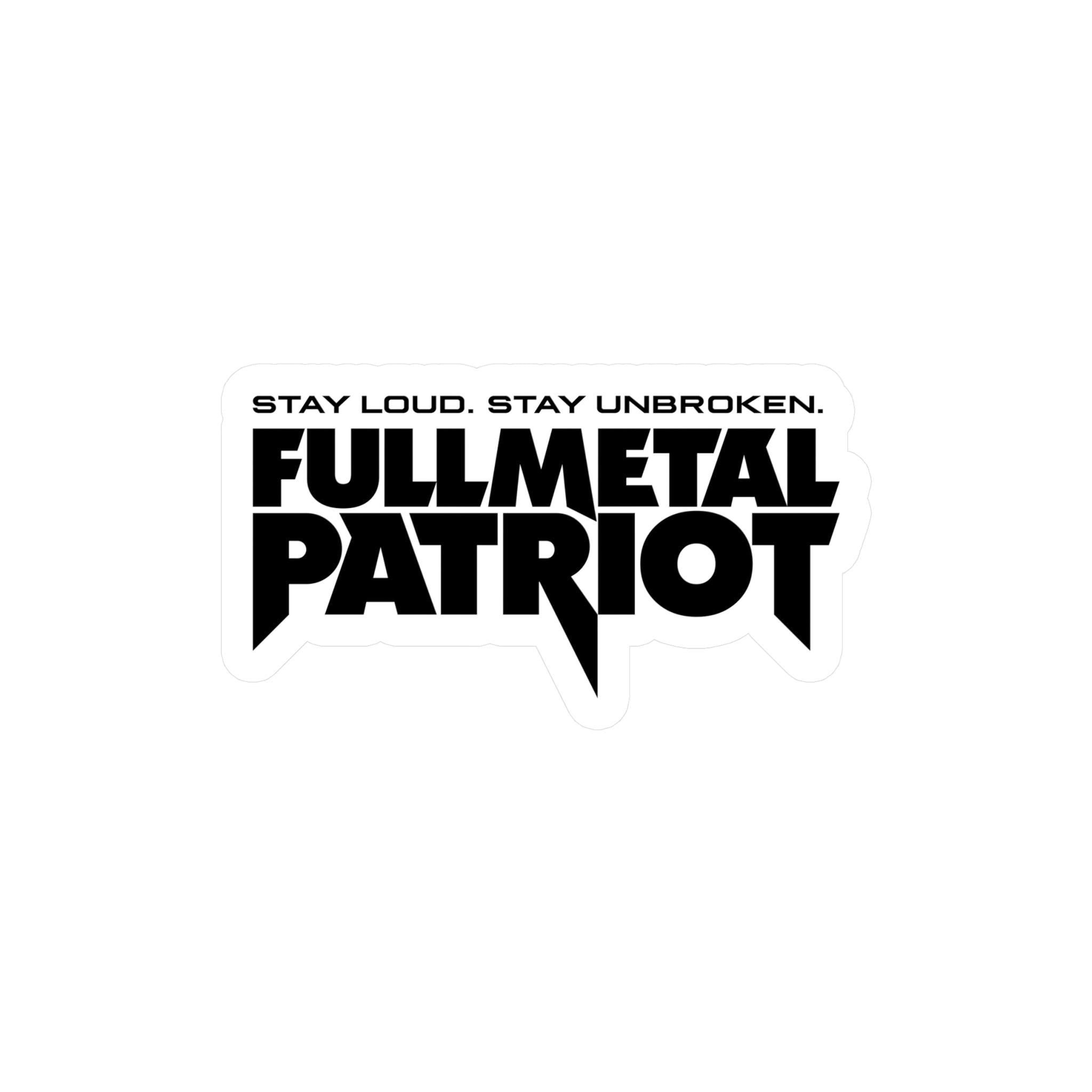 FMP Sticker — "Stay Loud. Stay Unbroken" - Vinyl Decal - Black on White